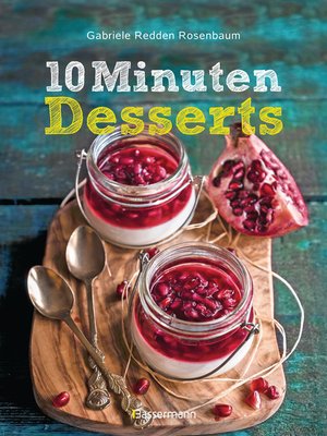 cover image of 10-Minuten-Desserts--95 blitzschnelle Rezepte für wunderbare Nachspeisen